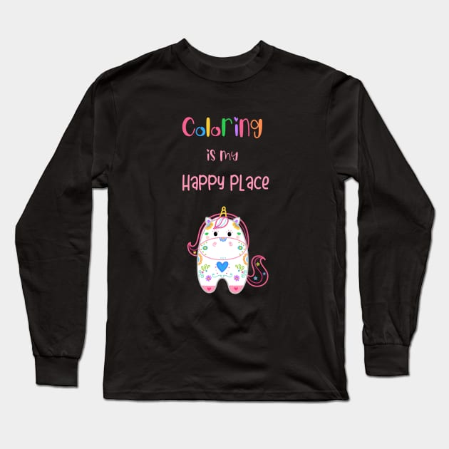 Coloring Is My Happy Place Long Sleeve T-Shirt by 2cuteink